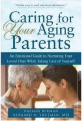 Caring for Your Aging Parents: An Emotional Guide to Nurturing Your Loved Ones While Taking Care of Yourself, Raeann Berman (2009):